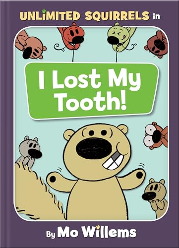 I Lost My Tooth! (An Unlimited Squirrels Book) (Unlimited Squirrels, 1)